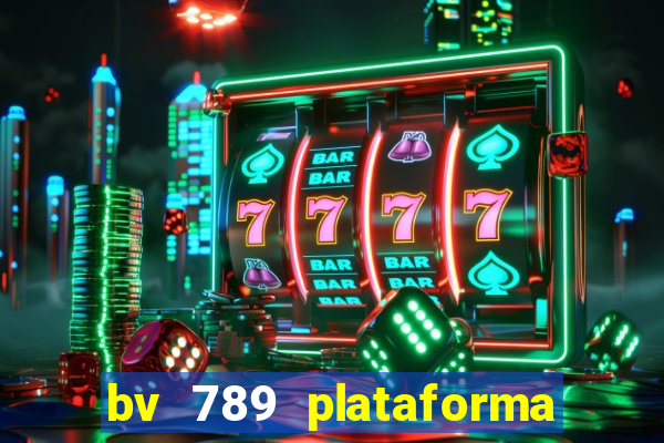 bv 789 plataforma de jogos